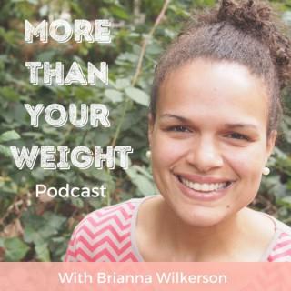 The More Than Your Weight Podcast
