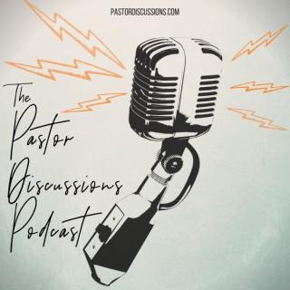 The Pastor Discussions Podcast