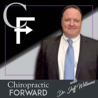 The Chiropractic Forward Podcast: Evidence-based Chiropractic Advocacy