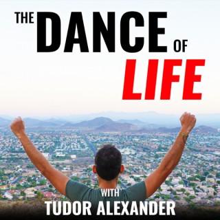The Dance Of Life Podcast with Tudor Alexander