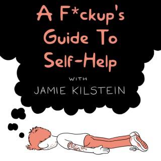 A F*ckup's Guide To Self-Help