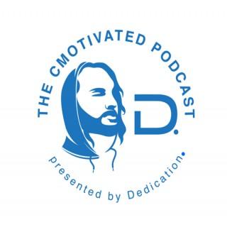 The CMOtivated Podcast presented by Dedication.