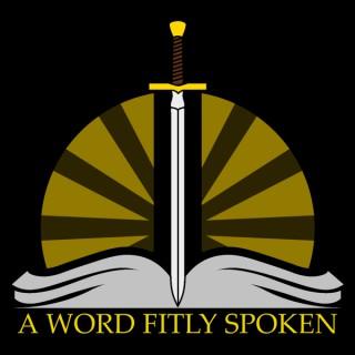 A Word Fitly Spoken Podcast