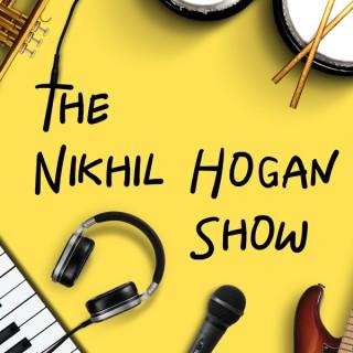 The Nikhil Hogan Show