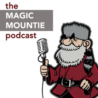 The Magic Mountie Podcast
