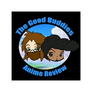 The Good Buddies Anime Podcast