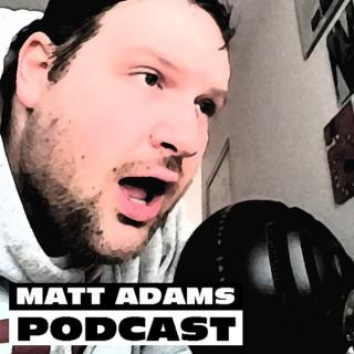 The Matt Adams Podcast