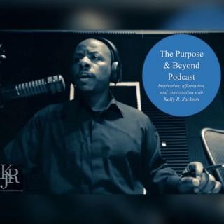 The Purpose and Beyond Podcast