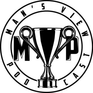 The MVP: The Man's View Podcast