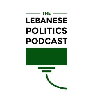 The Lebanese Politics Podcast