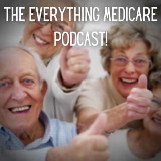 The Everything Medicare Podcast!