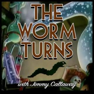 The Worm Turns with Jimmy Callaway
