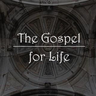 The Gospel for Life