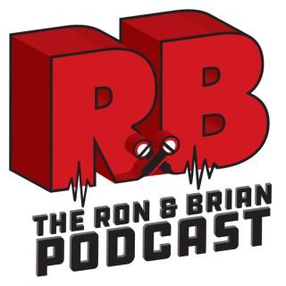 The Ron and Brian Podcast