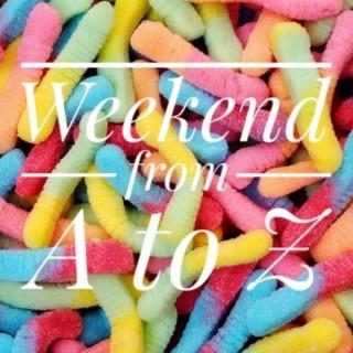 The Weekend From A to Z