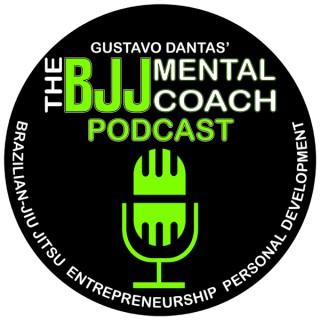 The BJJ Mental Coach Podcast with Gustavo Dantas