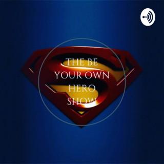 The Be Your Own Hero Show