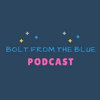 The BoltFromTheBlue Podcast