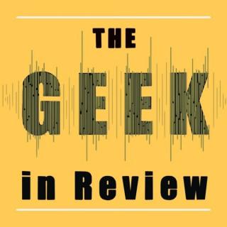 The Geek In Review