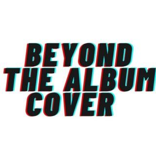 Beyond The Album Cover