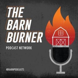 The BarnBurner Podcast Network