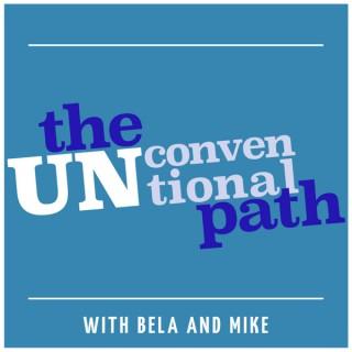 The Unconventional Path: Entrepreneurship and Innovation Stories and Ideas With Bela and Mike