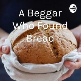 A Beggar Who Found Bread