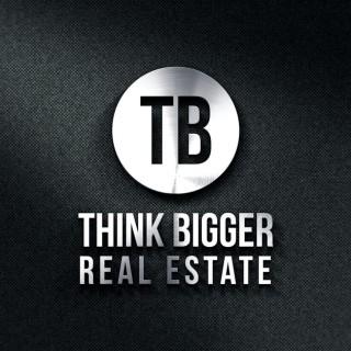 Think Bigger Real Estate