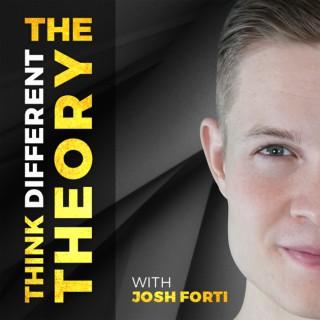 The Think Different Theory With Josh Forti