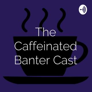 The Caffeinated Banter Cast
