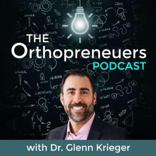 The OrthoPreneurs Podcast with Dr. Glenn Krieger