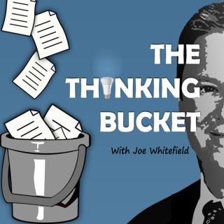 The Thinking Bucket with Joe Whitefield