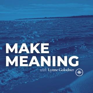 The Make Meaning Podcast