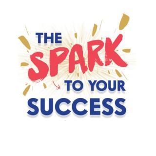 The Spark To Your Success with TeeJay Dowe