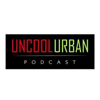 The Uncool Urban Podcast