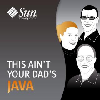 This Ain't Your Dad's Java