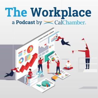 The Workplace: a Podcast by CalChamber