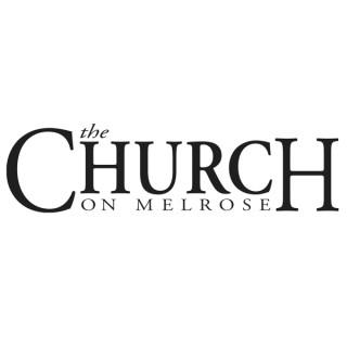 The Church on Melrose Sermons