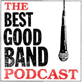 The Best Good Band Podcast