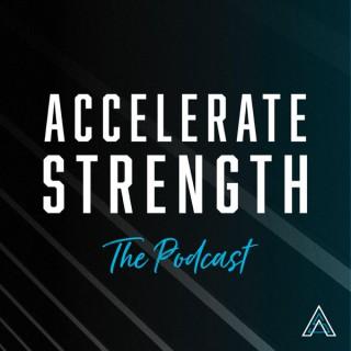 The Accelerate Strength Podcast
