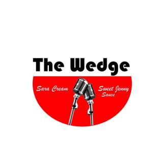 The Wedge with Sara Cream & Sweet Jenny Sauce