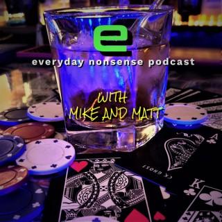everyday nonsense podcast with Mike and Matt