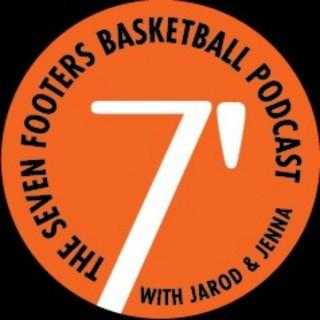 The 7 Footers Basketball Podcast With Jarod & Jenna.
