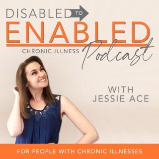 The DISabled to ENabled podcast for people with chronic illnesses