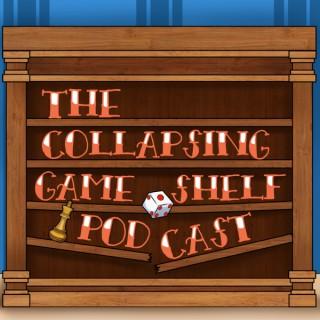 The Collapsing Game Shelf Podcast