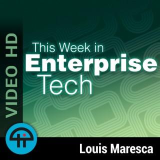 This Week in Enterprise Tech (Video HD)