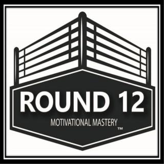 The Round 12 Show: MOTIVATIONAL MASTERY