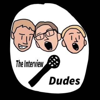 The Interview Dudes Podcast!