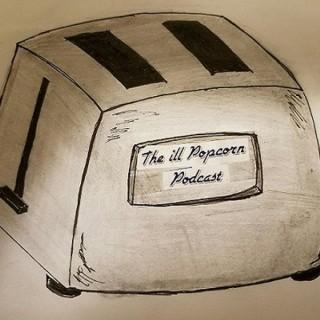 The ill Popcorn Podcast