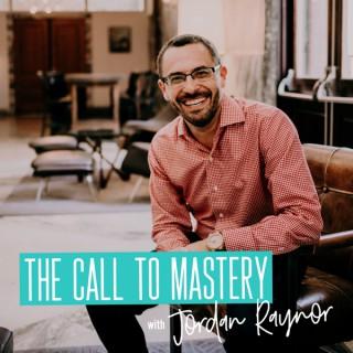 The Call to Mastery with Jordan Raynor